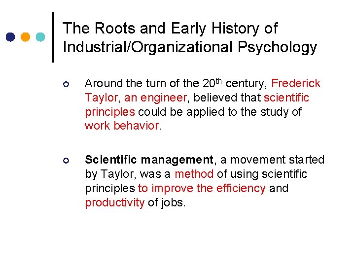 The Roots and Early History of Industrial/Organizational Psychology ¢ Around the turn of the The Roots and Early History of Industrial/Organizational Psychology ¢ Around the turn of the