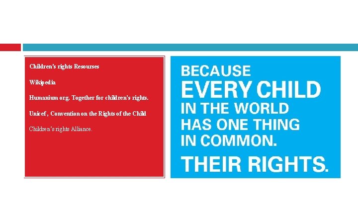Children's rights Resourses Wikipedia Humanium org. Together for children’s rights. Unicef , Convention on