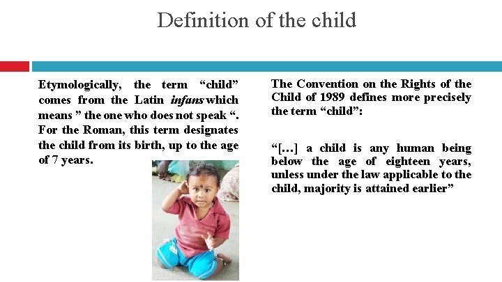 Definition of the child Etymologically, the term “child” comes from the Latin infans which