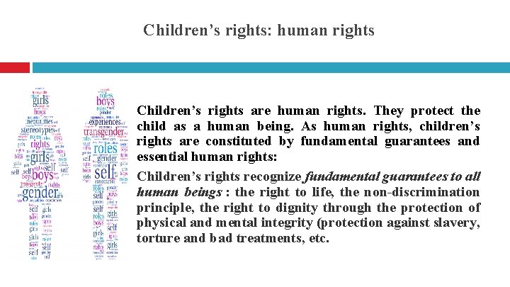 Children’s rights: human rights Children’s rights are human rights. They protect the child as