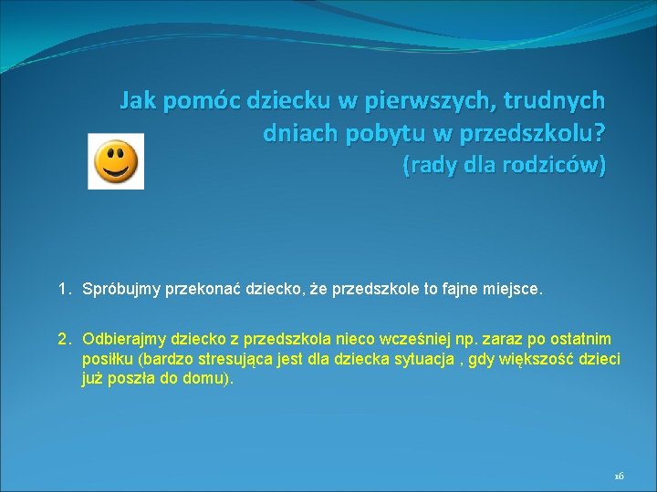 Jak pomóc dziecku w pierwszych, trudnych dniach pobytu w przedszkolu? (rady dla rodziców) 1.