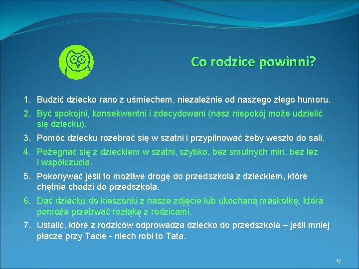 Co rodzice powinni? 1. Budzić dziecko rano z uśmiechem, niezależnie od naszego złego humoru.