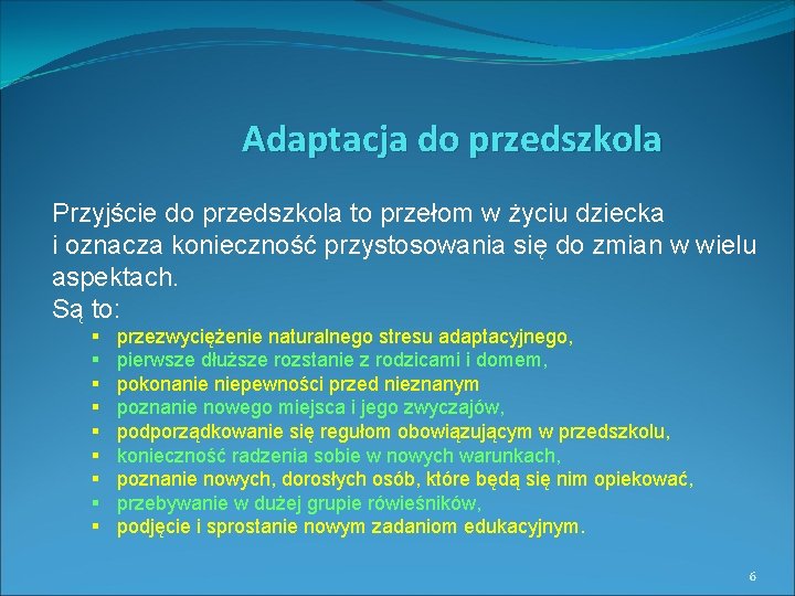 Adaptacja do przedszkola Przyjście do przedszkola to przełom w życiu dziecka i oznacza konieczność