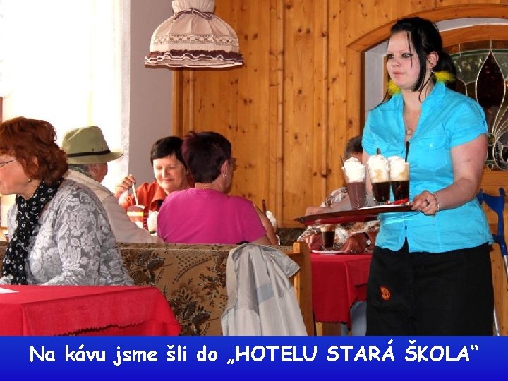 Na kávu jsme šli do „HOTELU STARÁ ŠKOLA“ 