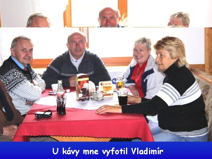 U kávy mne vyfotil Vladimír 