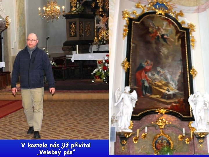 V kostele nás již přivítal „Velebný pán“ 
