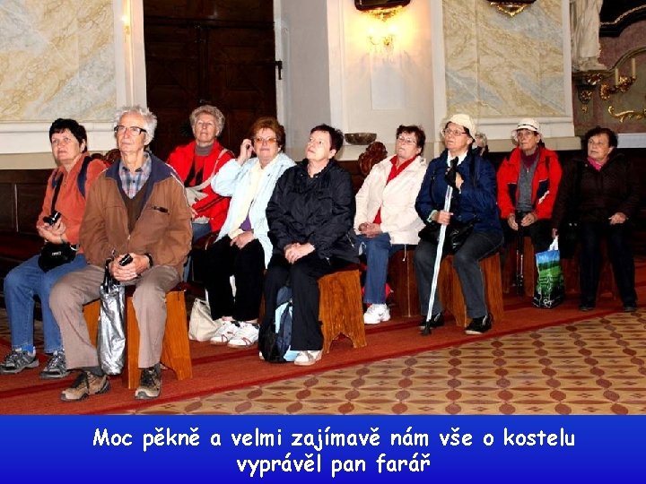 Moc pěkně a velmi zajímavě nám vše o kostelu vyprávěl pan farář 
