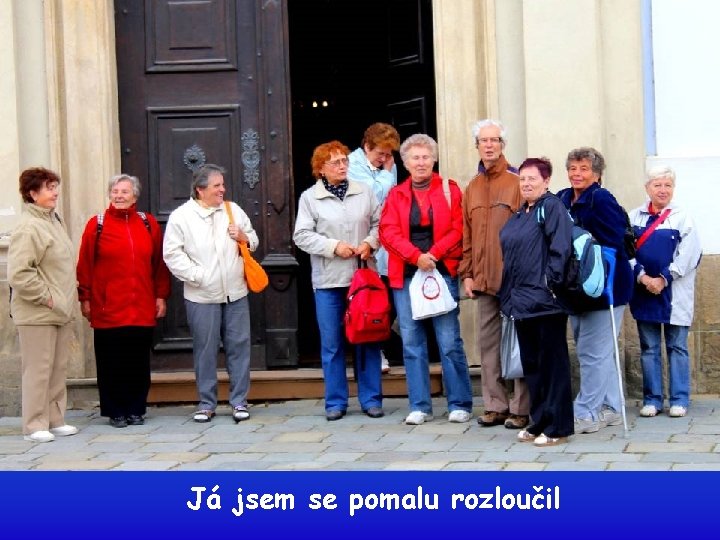 Já jsem se pomalu rozloučil 