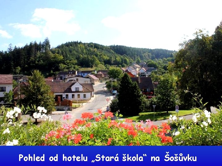 Pohled od hotelu „Stará škola“ na Šošůvku 