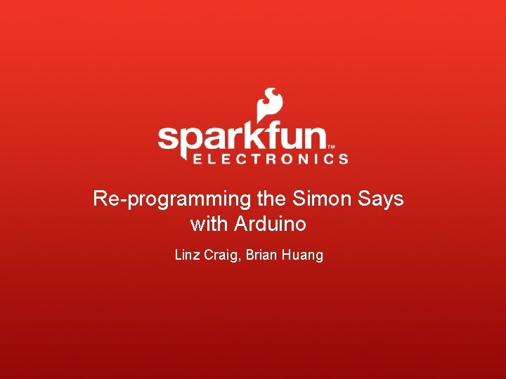 Re-programming the Simon Says with Arduino Linz Craig, Brian Huang 