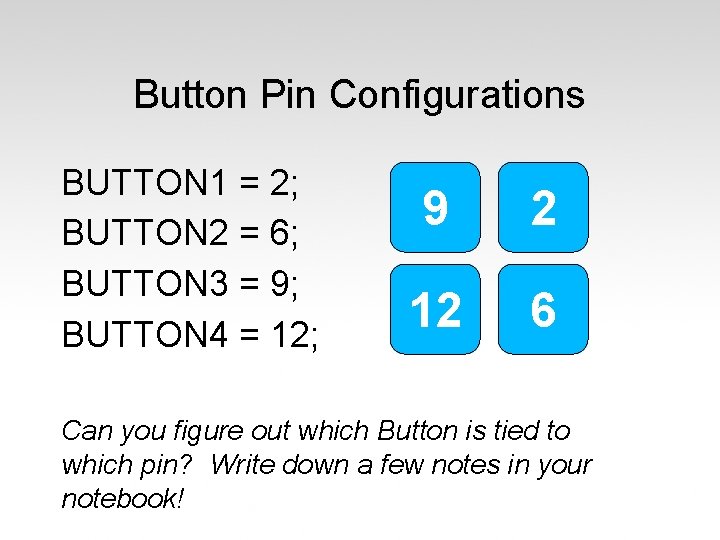 Button Pin Configurations BUTTON 1 = 2; BUTTON 2 = 6; BUTTON 3 =