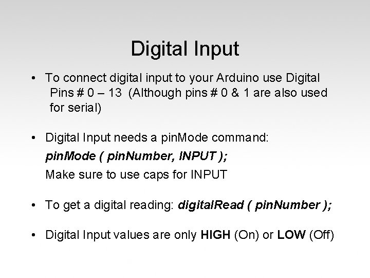Digital Input • To connect digital input to your Arduino use Digital Pins #