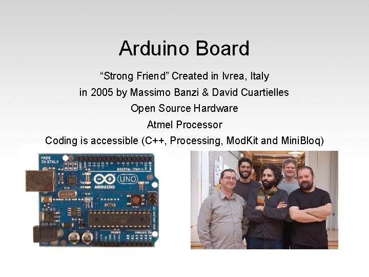 Arduino Board “Strong Friend” Created in Ivrea, Italy in 2005 by Massimo Banzi &