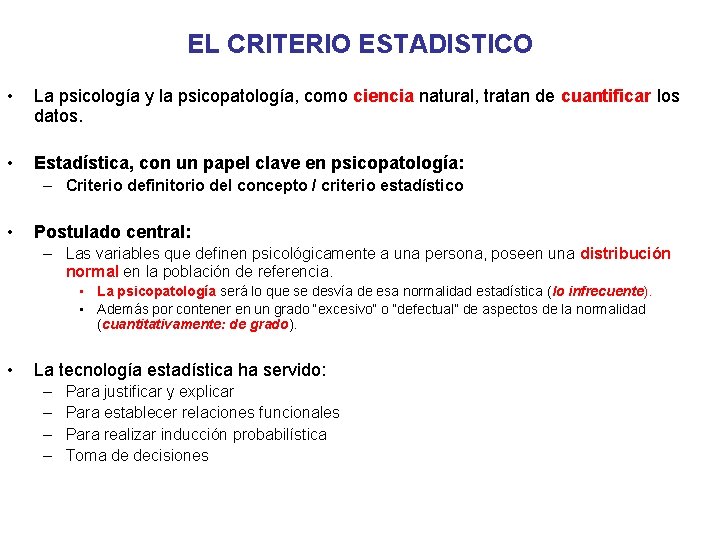 EL CRITERIO ESTADISTICO • La psicología y la psicopatología, como ciencia natural, tratan de