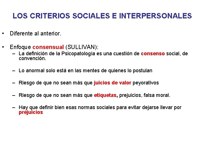 LOS CRITERIOS SOCIALES E INTERPERSONALES • Diferente al anterior. • Enfoque consensual (SULLIVAN): –