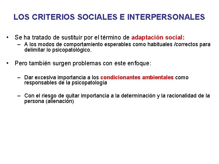 LOS CRITERIOS SOCIALES E INTERPERSONALES • Se ha tratado de sustituir por el término