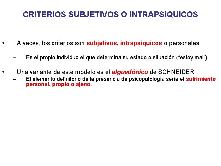 CRITERIOS SUBJETIVOS O INTRAPSIQUICOS • A veces, los criterios son subjetivos, intrapsíquicos o personales