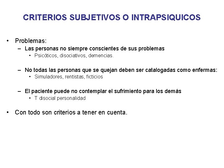 CRITERIOS SUBJETIVOS O INTRAPSIQUICOS • Problemas: – Las personas no siempre conscientes de sus