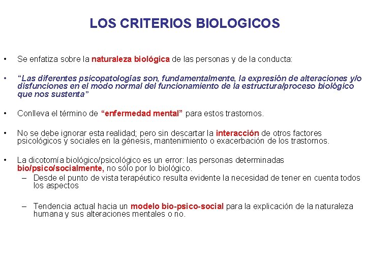 LOS CRITERIOS BIOLOGICOS • Se enfatiza sobre la naturaleza biológica de las personas y
