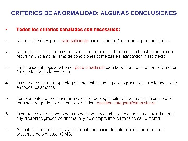 CRITERIOS DE ANORMALIDAD: ALGUNAS CONCLUSIONES • Todos los criterios señalados son necesarios: 1. Ningún