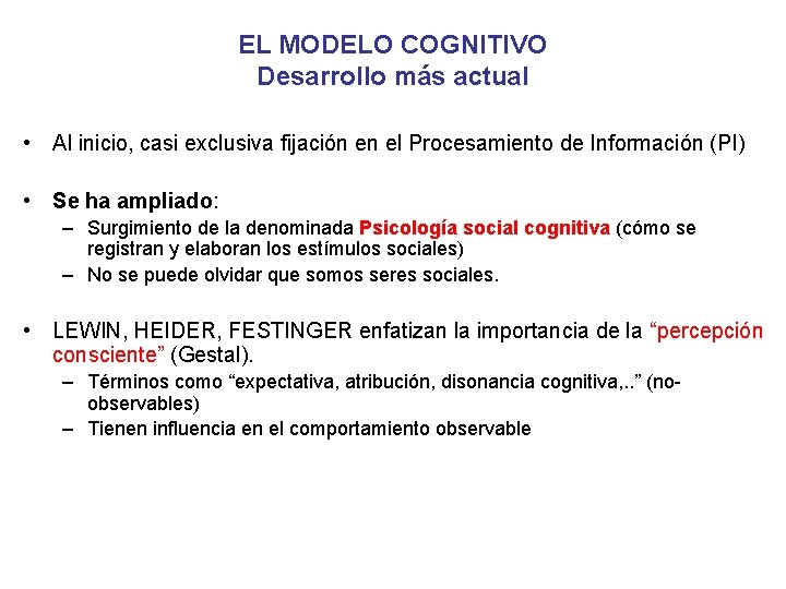 EL MODELO COGNITIVO Desarrollo más actual • Al inicio, casi exclusiva fijación en el