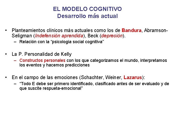 EL MODELO COGNITIVO Desarrollo más actual • Planteamientos clínicos más actuales como los de