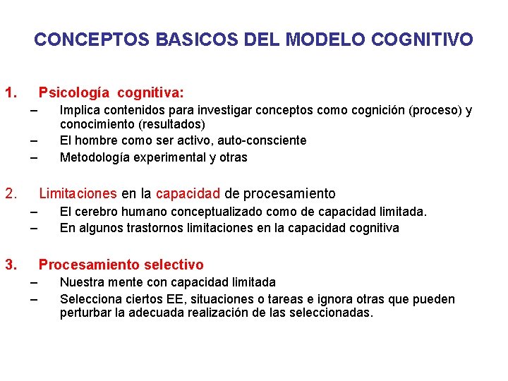 CONCEPTOS BASICOS DEL MODELO COGNITIVO 1. Psicología cognitiva: – – – 2. Implica contenidos