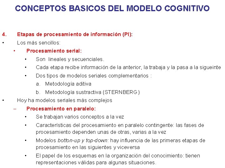 CONCEPTOS BASICOS DEL MODELO COGNITIVO 4. Etapas de procesamiento de información (PI): • Los