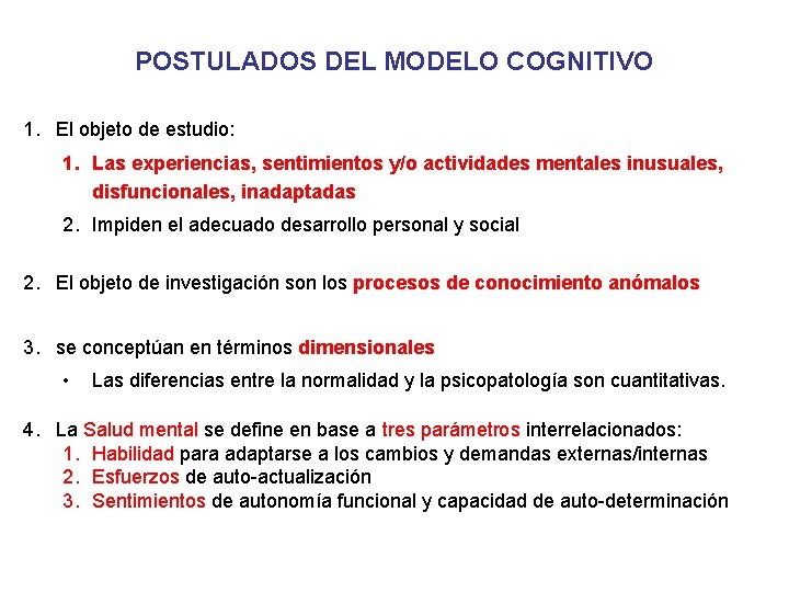 POSTULADOS DEL MODELO COGNITIVO 1. El objeto de estudio: 1. Las experiencias, sentimientos y/o