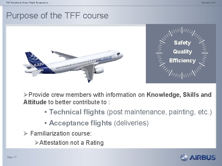 FSF Functional Check Flight Symposium February 2011 Purpose of the TFF course Safety Quality