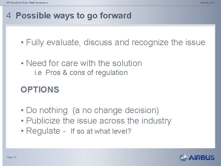 FSF Functional Check Flight Symposium February 2011 4 Possible ways to go forward •