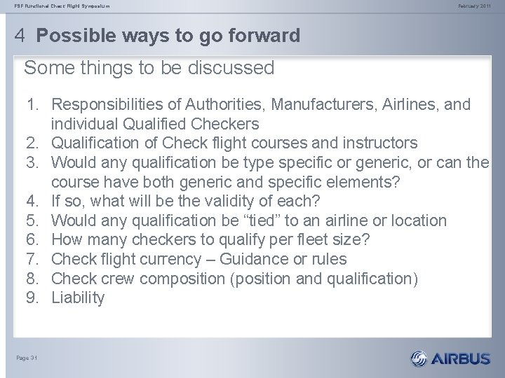 FSF Functional Check Flight Symposium February 2011 4 Possible ways to go forward Some