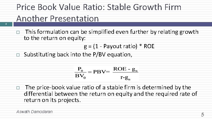 5 Price Book Value Ratio: Stable Growth Firm Another Presentation This formulation can be