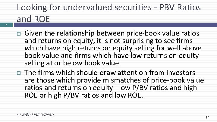 6 Looking for undervalued securities - PBV Ratios and ROE Given the relationship between