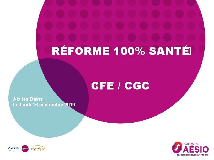 RÉFORME 100% SANT� É CFE / CGC Aix les Bains, Le lundi 16 septembre