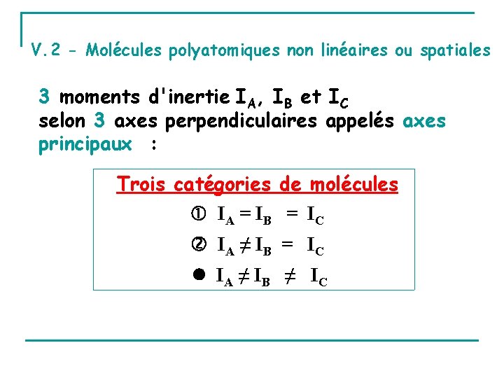 V. 2 - Molécules polyatomiques non linéaires ou spatiales 3 moments d'inertie IA, IB