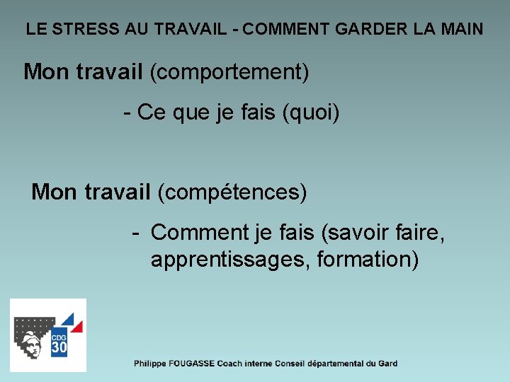 LE STRESS AU TRAVAIL - COMMENT GARDER LA MAIN Mon travail (comportement) - Ce