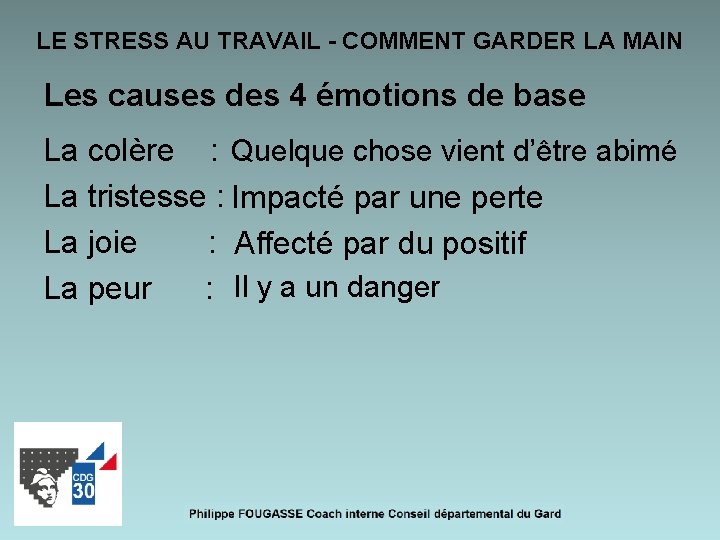 LE STRESS AU TRAVAIL - COMMENT GARDER LA MAIN Les causes des 4 émotions