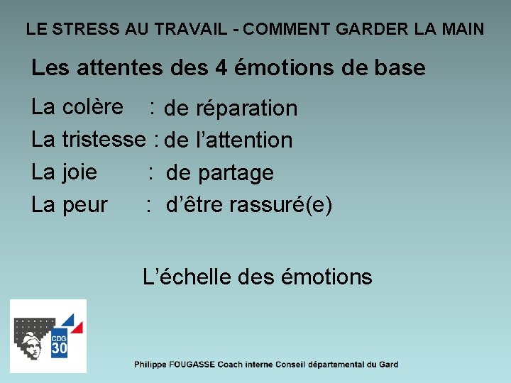 LE STRESS AU TRAVAIL - COMMENT GARDER LA MAIN Les attentes des 4 émotions