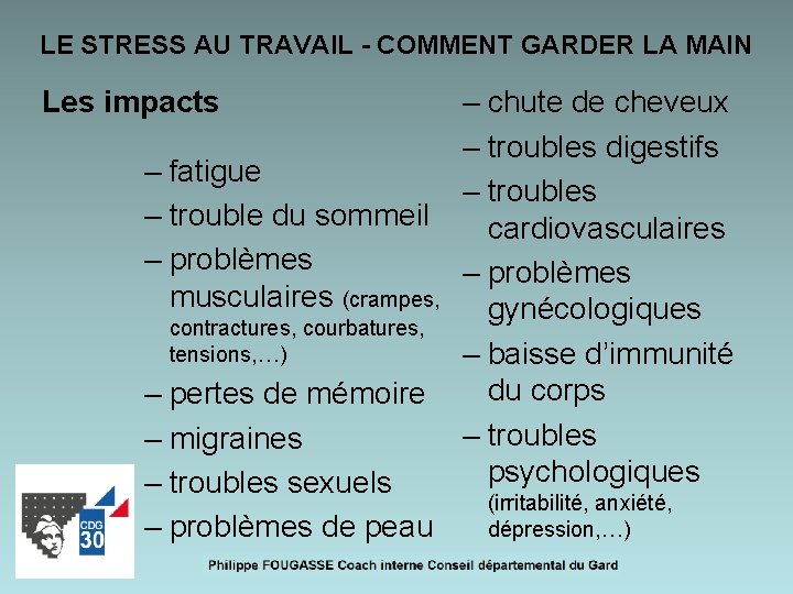 LE STRESS AU TRAVAIL - COMMENT GARDER LA MAIN Les impacts – fatigue –