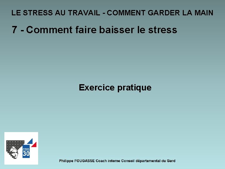 LE STRESS AU TRAVAIL - COMMENT GARDER LA MAIN 7 - Comment faire baisser