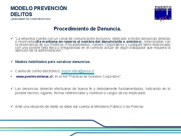 MODELO PREVENCIÓN DELITOS LINEAMIENTOS CORPORATIVOS Procedimiento de Denuncia. ü “La empresa cuenta con un