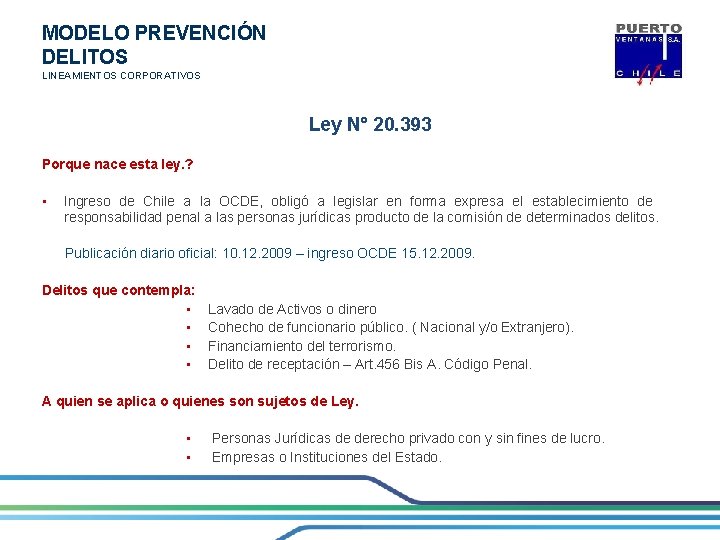 MODELO PREVENCIÓN DELITOS LINEAMIENTOS CORPORATIVOS Ley N° 20. 393 Porque nace esta ley. ?