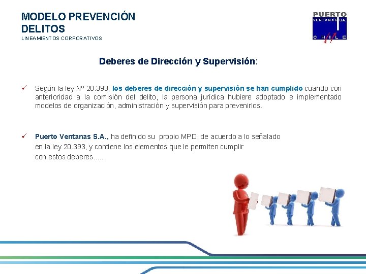 MODELO PREVENCIÓN DELITOS LINEAMIENTOS CORPORATIVOS C Deberes de Dirección y Supervisión: ü Según la