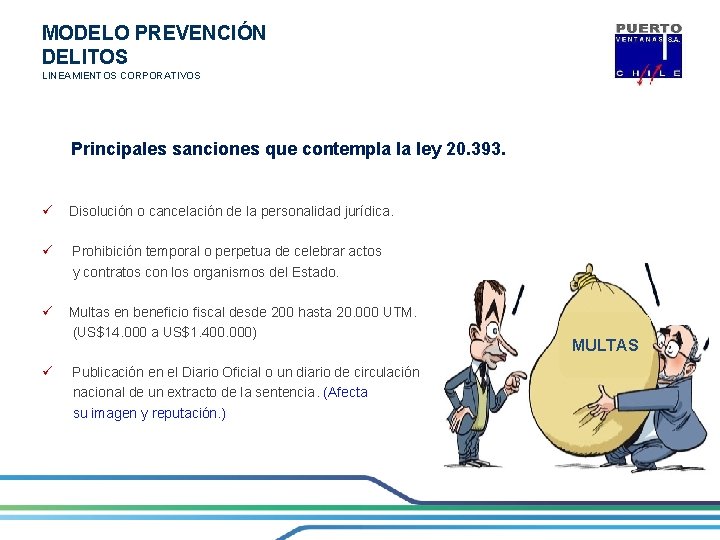 MODELO PREVENCIÓN DELITOS LINEAMIENTOS CORPORATIVOS Principales sanciones que contempla la ley 20. 393. ü