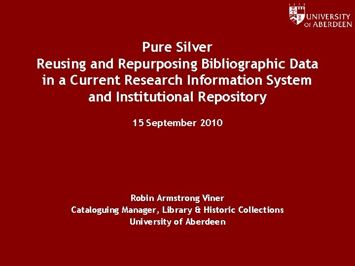Pure Silver Reusing and Repurposing Bibliographic Data in a Current Research Information System and