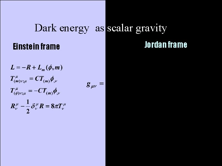 Dark energy as scalar gravity Einstein frame Jordan frame 