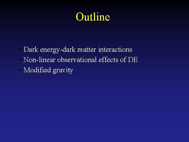 Outline • Dark energy-dark matter interactions • Non-linear observational effects of DE • Modified