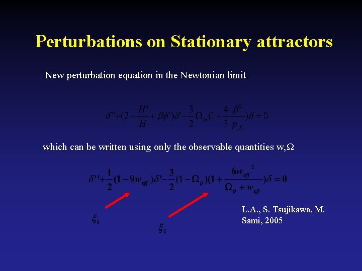 Perturbations on Stationary attractors New perturbation equation in the Newtonian limit which can be