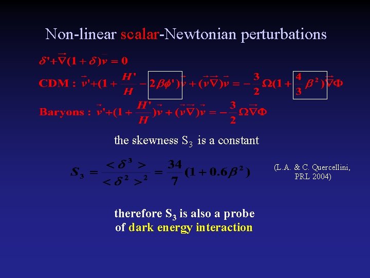 Non-linear scalar-Newtonian perturbations the skewness S 3 is a constant (L. A. & C.